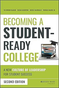 becoming a student ready college a new culture of leadership for student success 1st edition tia brown mcnair