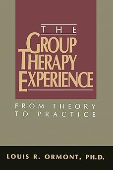 the group therapy experience from theory to practice 1st edition dr louis r ormont 1439263078, 978-1439263075