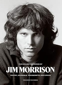 the collected works of jim morrison poetry journals transcripts and lyrics 1st edition jim morrison ,tom