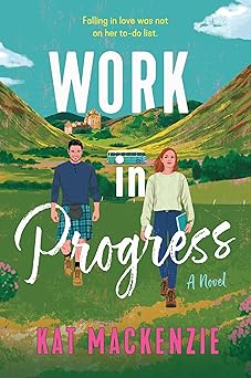 work in progress an enchanting witty scottish romance join alice on her literary adventure today 1st edition