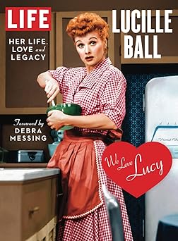 life lucille ball her life love and legacy 1st edition the editors of life 1547853905, 978-1547853908
