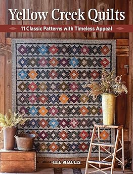 yellow creek quilts 10 classic patterns with timeless appeal 1st edition jill shaulis 1683562062,