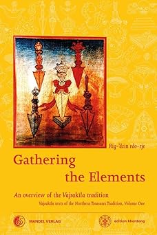 gathering the elements the cult of the wrathful deity vajrakila according to the texts of the northern