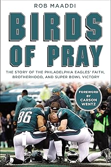 birds of pray the story of the philadelphia eaglesa faith brotherhood and super bowl victory 1st edition rob