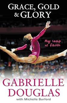 grace gold and glory my leap of faith 1st edition gabrielle douglas ,michelle burford 0310740673,