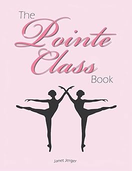 the pointe class book combinations and variations for beginning and intermediate pointe class 1st edition