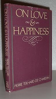 on love and happiness 1st edition pierre teilhard de chardin 0060681519, 978-0060681517