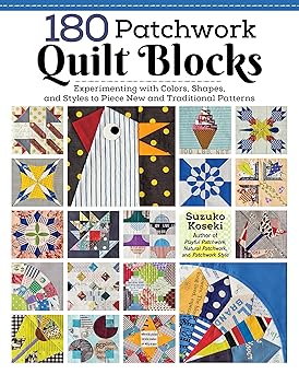 180 patchwork quilt blocks experimenting with colors shapes and styles to piece new and traditional patterns