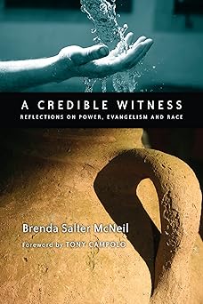 a credible witness reflections on power evangelism and race 1st edition brenda salter mcneil ,tony campolo