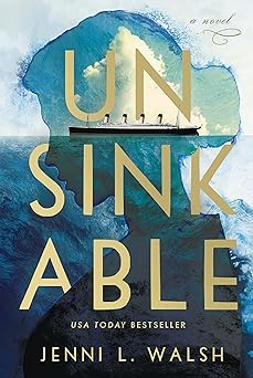 unsinkable a novel 1st edition jenni l walsh 1400233941, 978-1400233946
