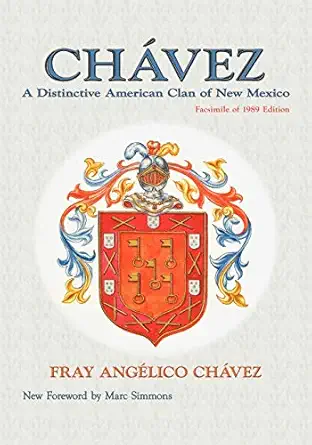 chavez a distinctive american clan of new mexico 1st edition fray angelico chavez 0865346534, 978-0865346536