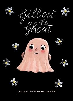 gilbert the ghost 1st edition guido van genechten 1605377155, 978-1605377155