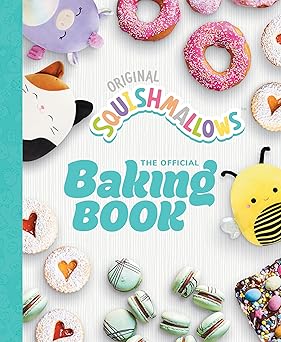 squishmallows the official baking book the perfect gift for fans of the #1 plush brand 1st edition original