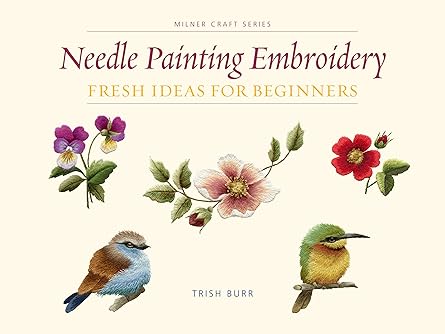 needle painting embroidery fresh ideas for beginners 1st edition trish burr 1863514201, 978-1863514200
