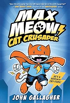 max meow book 1 cat crusader 1st edition john gallagher 0593121058, 978-0593121054