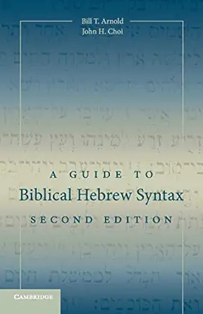 a guide to biblical hebrew syntax 1st edition bill t arnold ,john h choi 1107434963, 978-1107434967