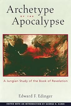 archetype of the apocalypse a jungian study of the book of revelation 1st edition edward f edinger ,george r
