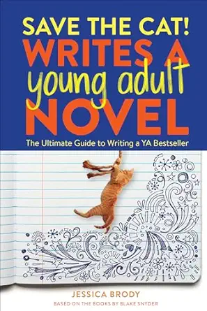 save the cat writes a young adult novel the ultimate guide to writing a ya bestseller 1st edition jessica