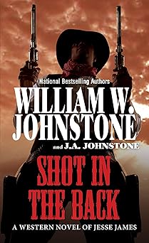 shot in the back 1st edition william w johnstone ,j a johnstone 0786051884, 978-0786051885