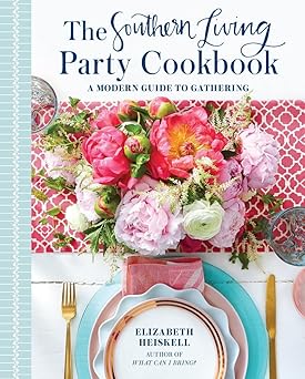 the southern living party cookbook a modern guide to gathering 1st edition elizabeth heiskell 0848756657,