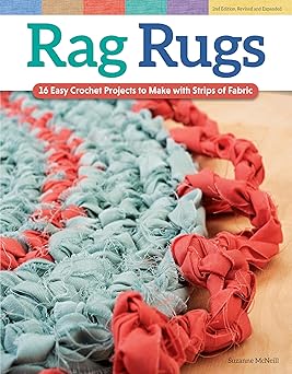 rag rugs revised and expanded 16 easy crochet projects to make with strips of fabric beginner friendly