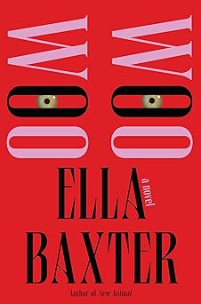 woo woo a novel 1st edition ella baxter 1646222555, 978-1646222551