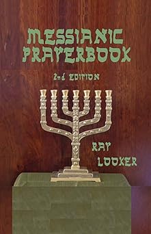 messianic prayerbook 1st edition dr ray looker jr 1481130692, 978-1481130691