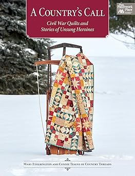 a countrys call civil war quilts and stories of unsung heroines 1st edition mary etherington ,connie tesene