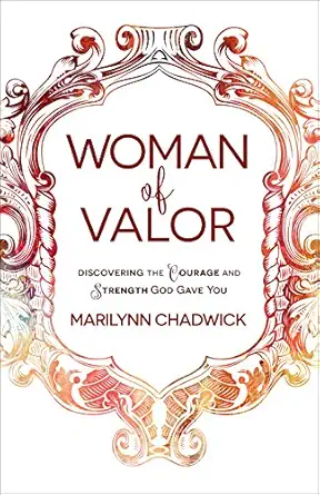 woman of valor discovering the courage and strength god gave you 1st edition marilynn chadwick 0736970274,