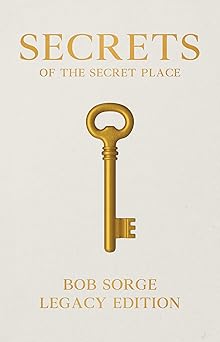 secrets of the secret place 1st edition bob sorge 1937725553, 978-1937725556