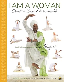 i am a woman creative sacred and invincible essential kriyas for women in the aquarian age 1st edition yogi