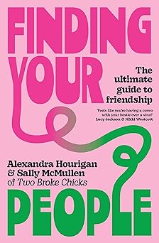 finding your people the ultimate guide to friendship 1st edition alexandra hourigan ,sally mcmullen