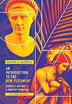 an introduction to the new testament contexts methods and ministry formation 1st edition david a desilva