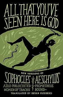 all that youve seen here is god new versions of four greek tragedies sophocles ajax philoctetes women of