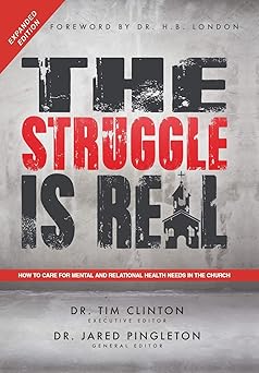 the struggle is real how to care for mental and relational health needs in the church 1st edition dr tim