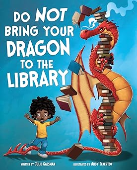 do not bring your dragon to the library 1st edition julie gassman ,andy elkerton 1515838978, 978-1515838975