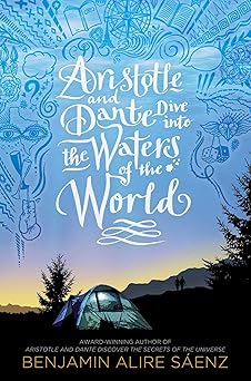 aristotle and dante dive into the waters of the world 1st edition benjamin alire sa enz 1534496203,