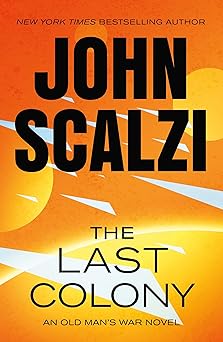 the last colony an old mans war novel 1st edition john scalzi 1250359538, 978-1250359537