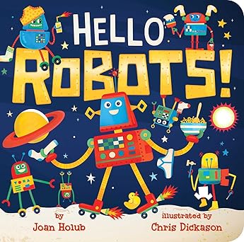 hello robots 1st edition joan holub ,chris dickason 1534418717, 978-1534418714