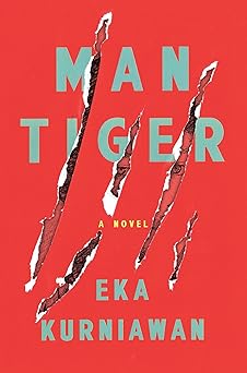 man tiger a novel 1st edition eka kurniawan ,labodalih sembiring ,benedict anderson 1781688591, 978-1781688595