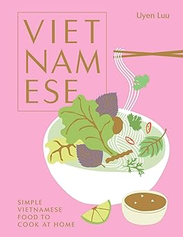 vietnamese simple vietnamese food to cook at home 1st edition uyen luu 1784884235, 978-1784884239