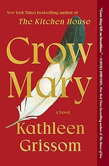 crow mary a novel 1st edition kathleen grissom 1476748489, 978-1476748481