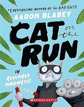 cat on the run in cucumber madness 1st edition aaron blabey 133900092x, 978-1339000923