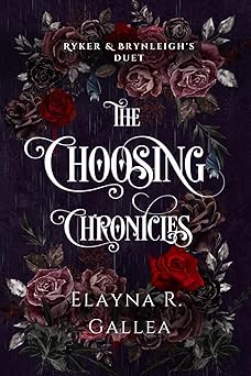 the choosing chronicles ryker and brynleighs duet 1st edition elayna r gallea 1998219151, 978-1998219155
