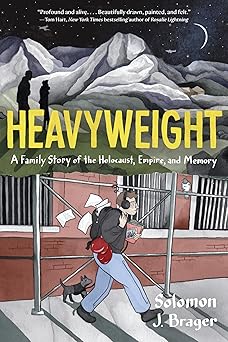 heavyweight a family story of the holocaust empire and memory 1st edition solomon j brager 0063205955,