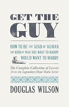 get the guy how to be the kind of woman the kind of man you want to marry would want to marry christian
