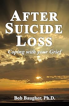 after suicide loss coping with your grief 1st edition ph d jack jordan ,ph d bob baugher 0983950598,