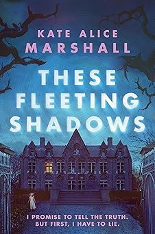 these fleeting shadows 1st edition kate alice marshall 0593405110, 978-0593405116