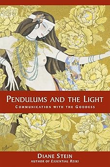 pendulums and the light communication with the goddess 1st edition diane stein 1580911633, 978-1580911634