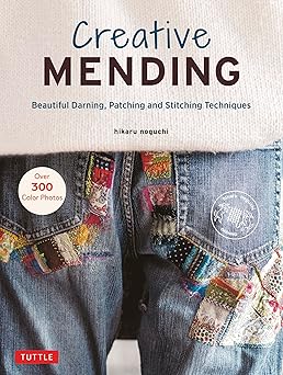 creative mending beautiful darning patching and stitching techniques 1st edition hikaru noguchi 0804854742,